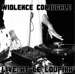 Wiolence Conjugale : Live at le Loupika
